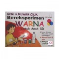 Seri Ilmuwan Cilik : Bereksperimen Warna Untuk Anak Sd