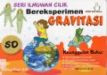 Seri Ilmuwan Cilik : Bereksperimen Gravitasi