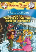 Geronimo Stilton (Ts 13) : Thea Stilton And The Mystery On The Orient Express