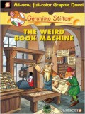 Geronimo Stilton Graphic Novel 9 : The Weird Book Machine