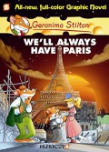 Geronimo Stilton Graphic Novel 11 : We'Ll Always Have Paris