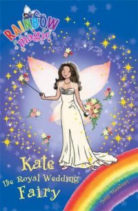 Rainbow Magic : Kate The Royal Wedding Fairy