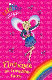 Rainbow Magic : Florence The Friendship Fairy