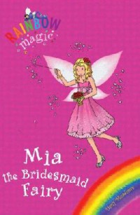 Rainbow Magic : Mia The Bridesmaid Fairy