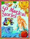 Miles Kelly : 50 Magical Stories