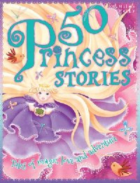 Miles Kelly : 50 Princess Stories