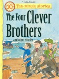 Ten Minute Stories : The Four Clever Brothers And Other Stories