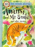 Ten Minute Stories : Anansi And Mr Snake And Other Stories