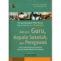 Pengembangan Pola Kerja Harmonis Dan Sinergis Antara Guru, Kepala Sekolah, Dan Pengawas