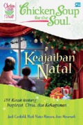 Chicken Soup For The Soul : Keajaiban Natal (101 Kisah Tentang Inspiratif, Cinta, Dan Kekaguman)