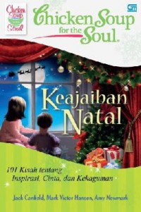 Chicken Soup For The Soul : Keajaiban Natal (101 Kisah Tentang Inspiratif, Cinta, Dan Kekaguman)