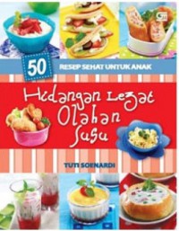 50 Resep Sehat Untuk Anak : Hidangan Lezat Olahan Susu