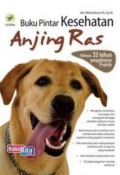 Buku Pintar Kesehatan Anjing Ras