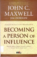 Becoming A Person Of Influence (Rahasia Menanamkan Pengaruh Positif Dalam Hidup Orang Lain)