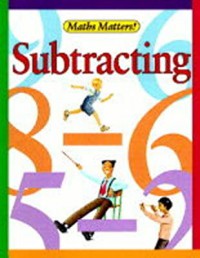 Maths Matters! 3 : Subtracting