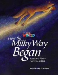 National Geographic Our World : How The Milky Way Began (Based On A Native American Folktale)