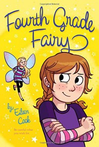 Fourth Grade Fairy 1 : Be Careful What You Wish For