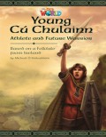 National Geographic Our World : Young Cu Chulainn Athlete And Future Warrior (Based On A Folktale From Ireland)