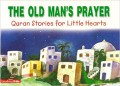 Quran Stories : The Old Man'S Prayer