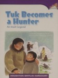 Houghton Mifflin Harcourt : Tuk Becomes A Hunter - An Inuit Legend ( Lv N 3.3.13 )