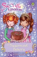 Secret Kingdom 8 : Sugarsweet Bakery