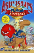 Astrosaurs Academy 1 : Destination Danger!