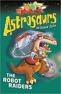 Astrosaurs : The Robot Raiders