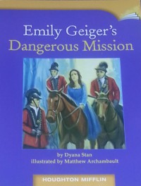 Houghton Mifflin : Emily Geiger'S Dangerous Mission( Lv T 5.3.13 )