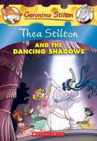 Geronimo Stilton (Ts 14) : Thea Stilton And The Dancing Shadows