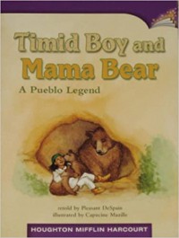 Houghton Mifflin Harcourt : Timid Boy And Mama Bear A Pueblo Legend( Lv L 3.3.13 )