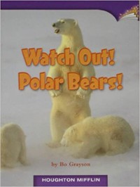 Houghton Mifflin : Watch Out! Polar Bears! ( Lv L 3.4.20 )