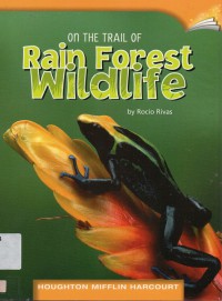 Houghton Mifflin Harcourt : On The Trail Of Rain Forest Wildlife ( Lv T 5.2.6 )