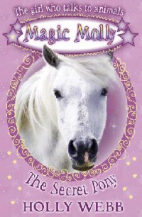 Magic Molly 4 : The Secret Pony