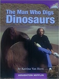 Houghton Mifflin  : The Man Who Digs Dinosaurs (Lv Q 3.4.17)