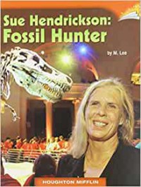 Houghton Mifflin : Sue Hendrickson : Fossil Hunter (Lv L 2.6.27)