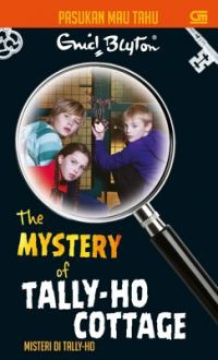 Pasukan Mau Tahu (12) : The Mistery Of Tally-Ho Cottage (Misteri Di Tally-Ho)