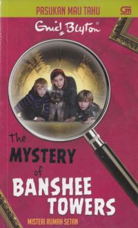 Pasukan Mau Tahu (15) : The Mistery Of Banshee Towers (Misteri Rumah Setan)