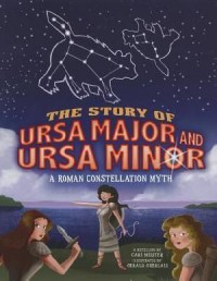 Night Sky Stories : The Story Of Ursa Major And Ursa Minor. A Roman Constellation Myth