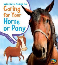 Pets' Guides : Winnie'S Guide To Caring For Your Horse Or Pony