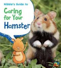 Pets' Guides : Nibble'S Guide To Caring For Your Hamster