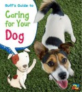 Pets' Guides : Ruff'S Guide To Caring For Your Dog