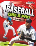 Sports Illustrated Kids : Play Baseball Like A Pro (Key Skills And Tips)