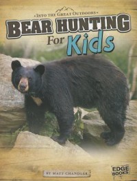 Into The Great Outdoors : Bear Hunting For Kids