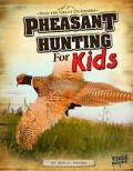 Into The Great Outdoors : Pheasant Hunting For Kids