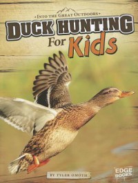 Into The Great Outdoors : Duck Hunting For Kids