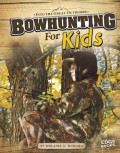 Into The Great Outdoors : Bowhunting For Kids