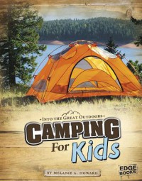 Into The Great Outdoors : Camping For Kids