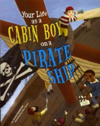 Your Life As A Cabin Boy On A Pirate Ship