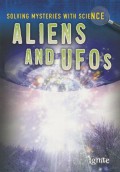 Solving Mysteries With Science : Aliens And Ufos