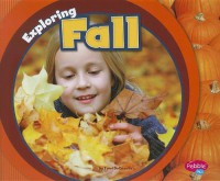 Exploring The Seasons : Exploring Fall